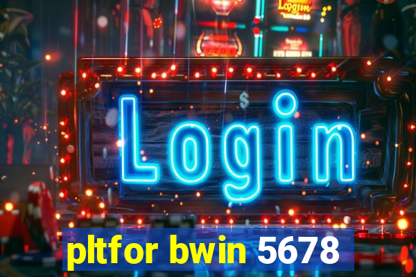 pltfor bwin 5678